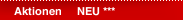 Aktionen     NEU ***